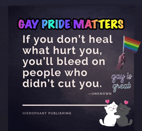 a poster that says gay pride matters if you don t heal what hurt you