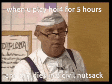 a man with glasses and suspenders says " when u play hoi4 for 5 hours "