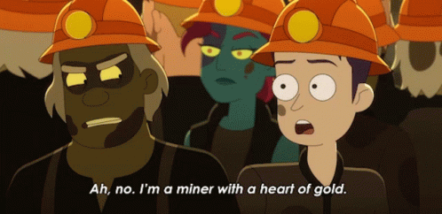 Ah No Im A Miner With A Heart Of Gold And I Have Dad Issues Ensign Boilmer GIF