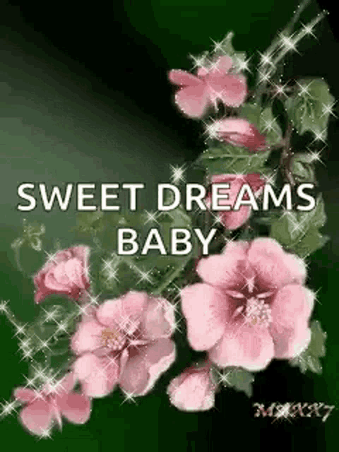 a bunch of pink flowers with the words `` sweet dreams baby '' written on it .