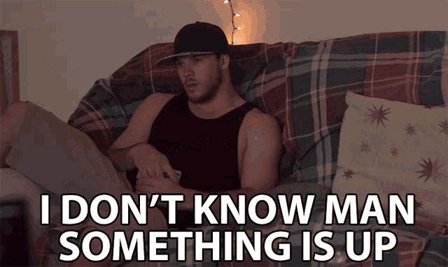 I Dont Know Man GIF - I Dont Know Man Something Is Up GIFs