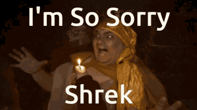 a man holding a lit candle with the words i 'm so sorry shrek above him