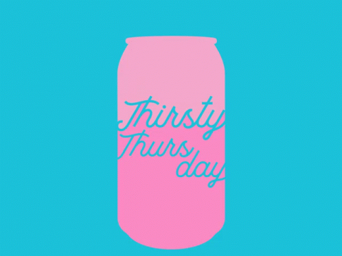 Thursday Thirsty GIF - Thursday Thirsty Can GIFs