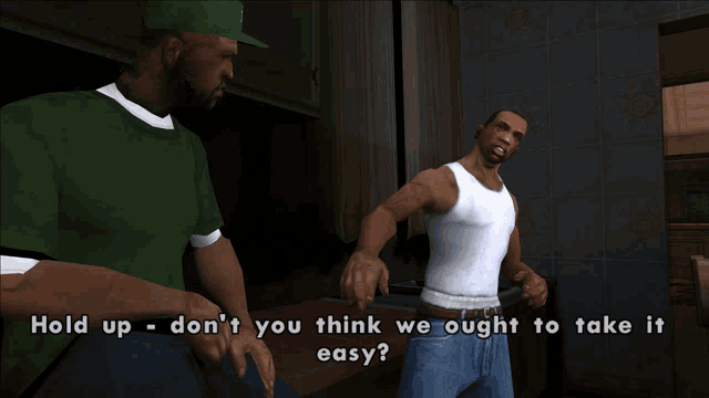 two men are talking in a video game and one of them says " hold up "