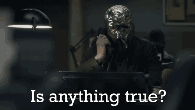 a man with a mask on his face talking on a phone with the words " is anything true " below him