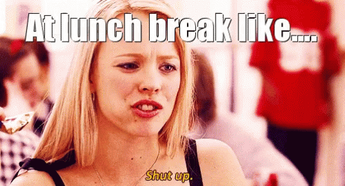 Mean Girls Lunch Break GIF - Mean Girls Lunch Break Shut Up GIFs