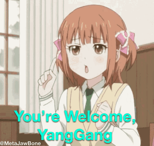 a picture of a girl with the words " you 're welcome yang gang " on it