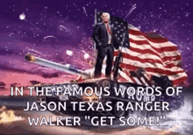 in the famous words of jason texas ranger walker get some