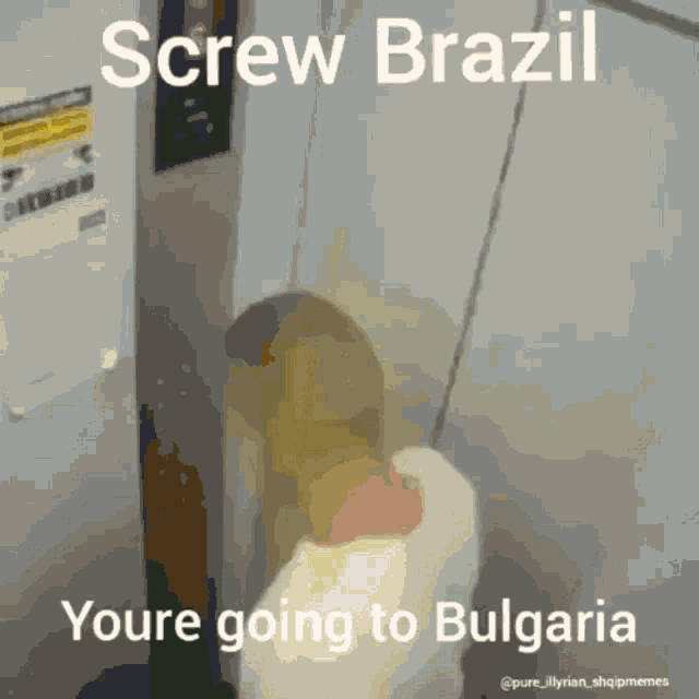screw brazil youre going to bulgaria written on a picture