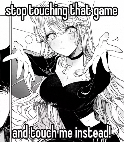 a black and white drawing of a girl with the words stop touching that game and touch me instead .