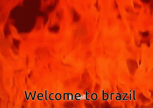 Brazil Welcome To Brazil GIF - Brazil Welcome To Brazil Fire GIFs
