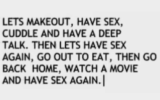 a quote that says lets make out have sex cuddle and have a deep talk