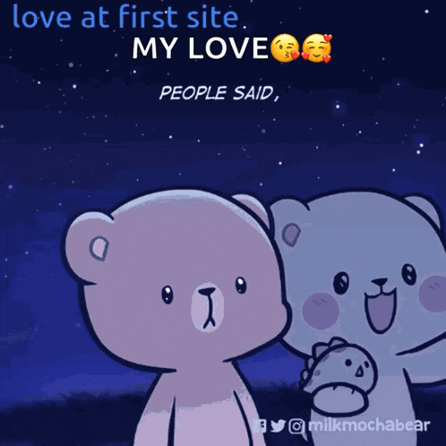 a cartoon of two teddy bears standing next to each other with the words love at first site my love people said