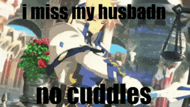 a cartoon of a man with the words i miss my husband no cuddles below him
