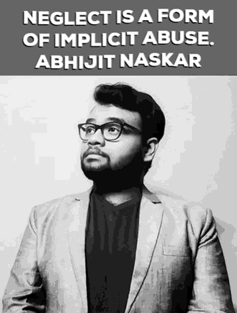 neglect is a form of implicit abuse .. abhijit naskar
