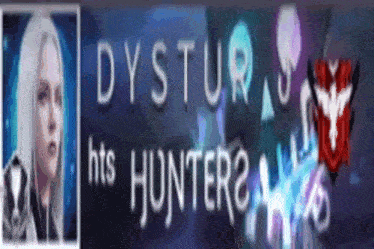 a picture of a woman with the words dystur hits hunter on the bottom