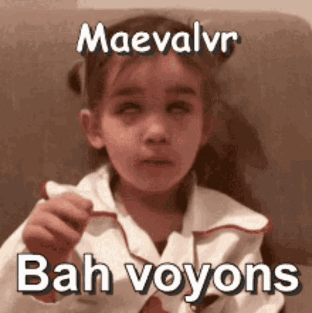 a little girl is making a funny face with the words mahvalvr bah voyons