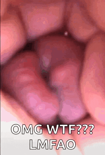a close up of a person 's mouth with the words omg wtf lmfao written on the bottom