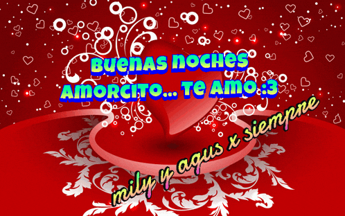 a red background with hearts and the words buenas noches amorcito te amo milly y aquis x siempre