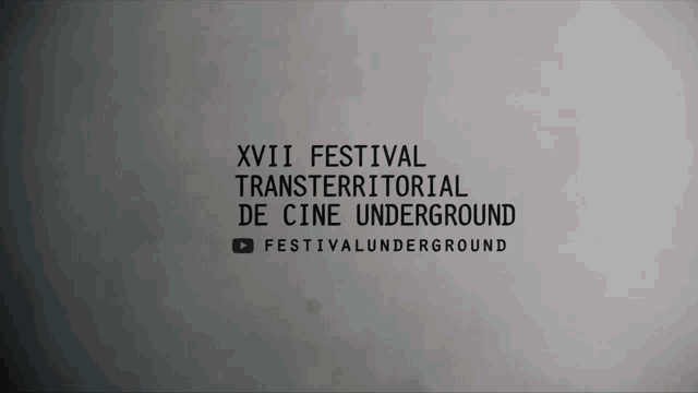 xvii festival transterritorial de cine underground festivalunderground written on a white background