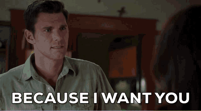 a man says because i want you while talking to a woman