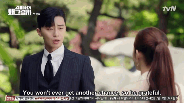 a man in a suit and tie is talking to a woman who says you won 't ever get another chance to be grateful