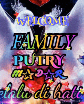 a colorful poster that says welcome family putra on it