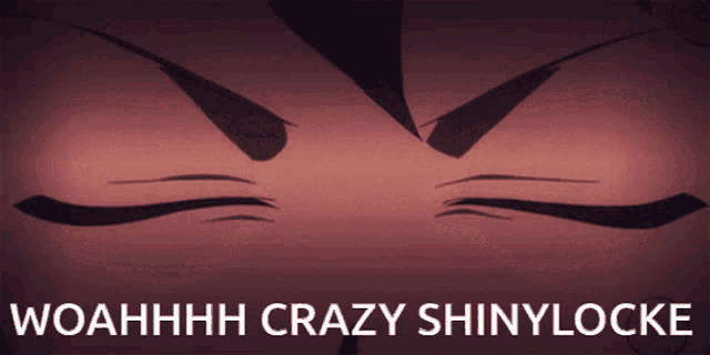 a poster that says woahhh crazy shinylocke