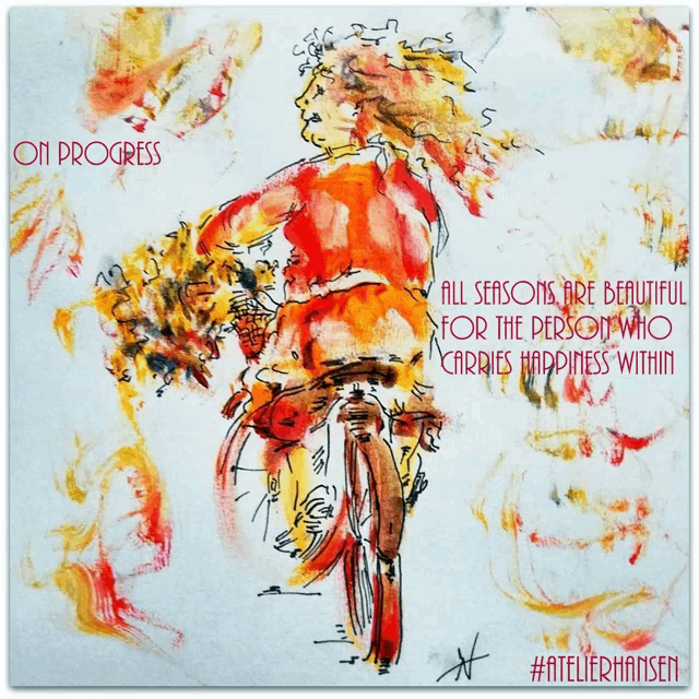 a painting of a woman riding a bike with the words all seasons are beautiful for the person who carries happiness within below