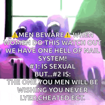 a meme that says men beware when women do this watch out we have one hell of nail system # 1 : is sexual but # 2 is