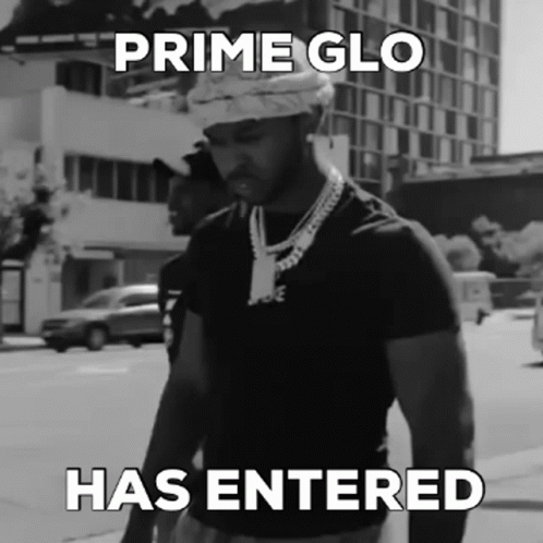 Prime Glo Prime Glo Has Entered GIF - Prime Glo Prime Glo Has Entered GIFs