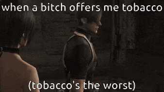 a video game scene with a caption that says " when a bitch offers me tobacco "
