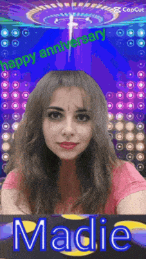a picture of a woman with the words happy anniversary madie