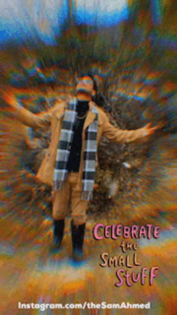 a poster that says celebrate the small stuff with a man in a plaid scarf