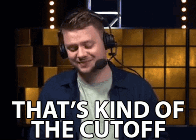 a man wearing headphones and a microphone says `` that 's kind of the cutoff '' .