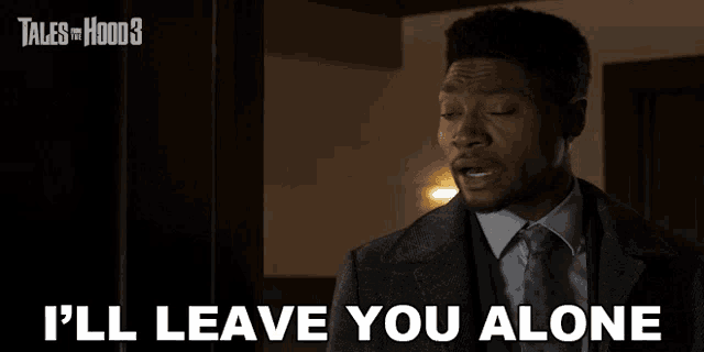 a man in a suit and tie says " i 'll leave you alone " in front of tales of the hood 3