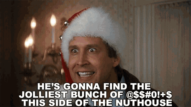 Hes Gonna Find The Jolliest Bunch Of Assholes This Side Of The Nuthouse Clark Griswold GIF