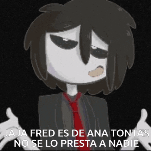 jaja fred es de ana tontas no se lo presta a nadie written on a cartoon character