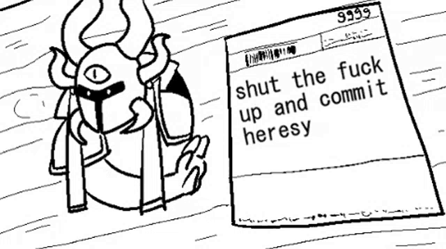 a black and white drawing of a monster holding a piece of paper that says `` shut the fuck up and commit heresy ''