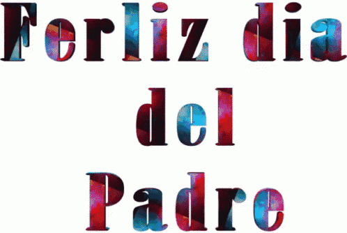 the words ferliz dia del padre are written in a colorful font