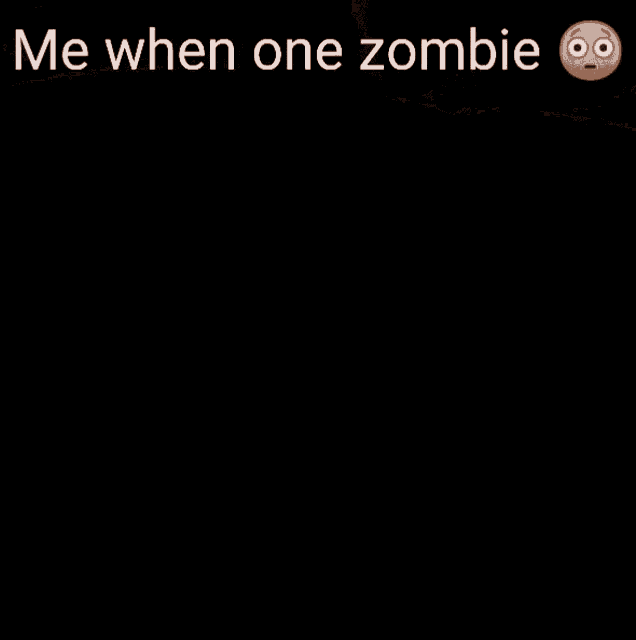 a screenshot of a video game with the words me when one zombie at the top