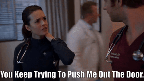 Chicago Med Natalie Manning GIF - Chicago Med Natalie Manning You Keep Trying To Push Me Out The Door GIFs