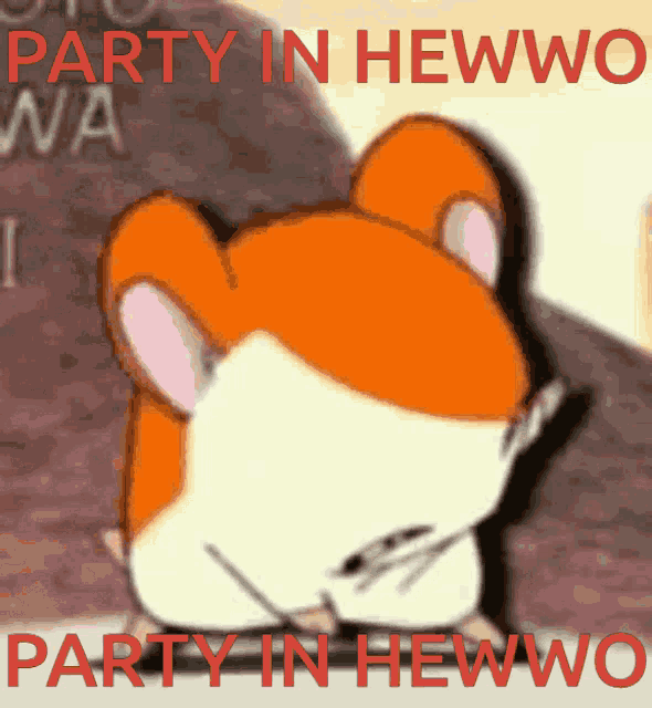 a picture of a hamster with the words party in hewwo on it