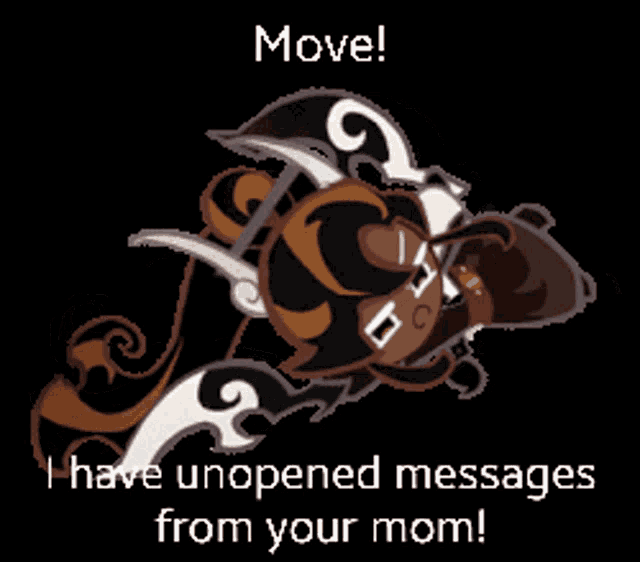 a cartoon character with the words move i have unopened messages from your mom below it