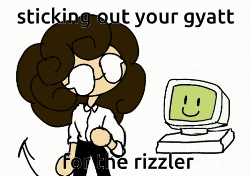 a cartoon of a woman standing next to a computer with the words sticking out your gyatt for the rizzler