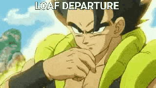 a cartoon character from dragon ball z is holding his hand to his face and says `` loaf departure '' .