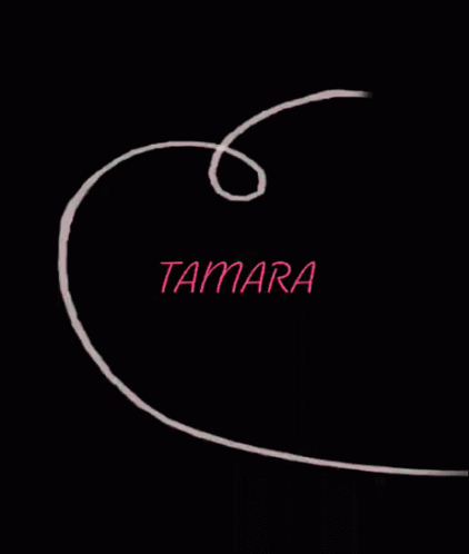 Tamara Name I Love Tamara GIF - Tamara Name I Love Tamara GIFs