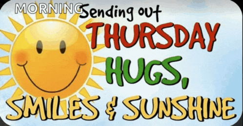 a sign that says " morning sending out thursday hugs smiles & sunshine "