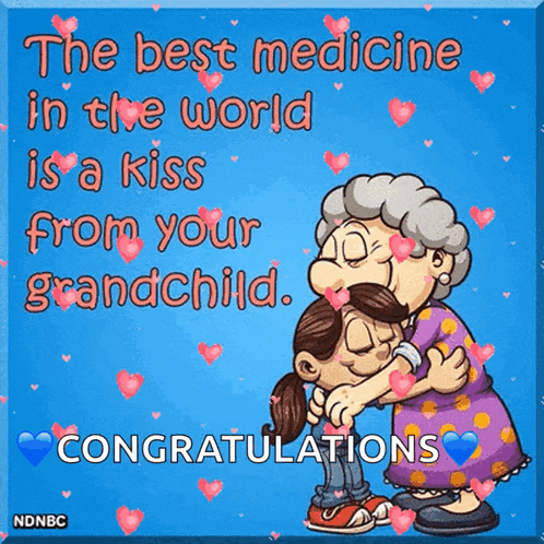 the best medicine in the world is a kiss from your grandchild congratulations ndnbc