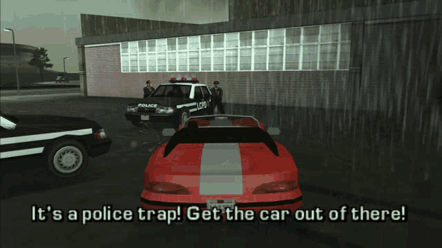 a police car says it 's a police trap and get the car out of there